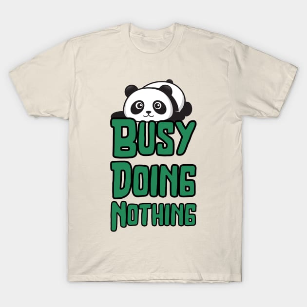 Busy Doing Nothing T-Shirt by Just a Cute World